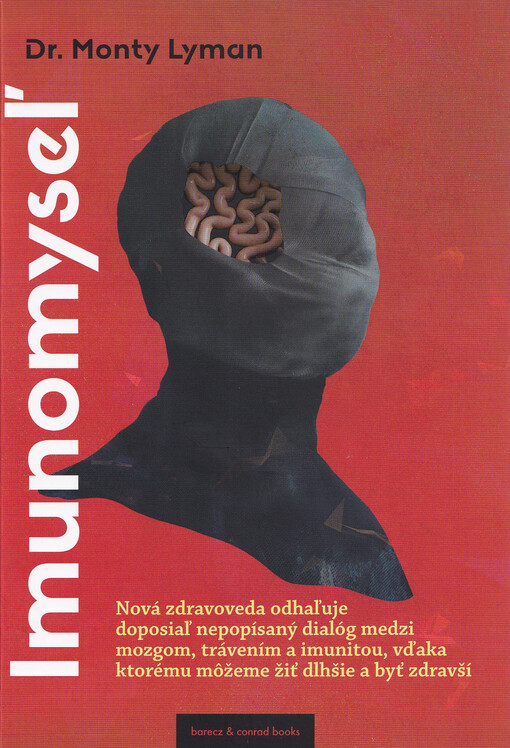 Imunomyseľ nová zdravoveda odhaľuje doposiaľ nepopísaný dialóg medzi mozgom, trávením a imunitou, vďaka ktorému môžeme žiť dlhšie a byť zdravší