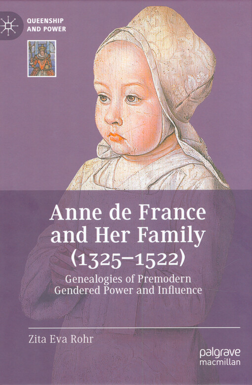 Anne de France and her family (1325-1522) : genealogies of premodern gendered power and influence