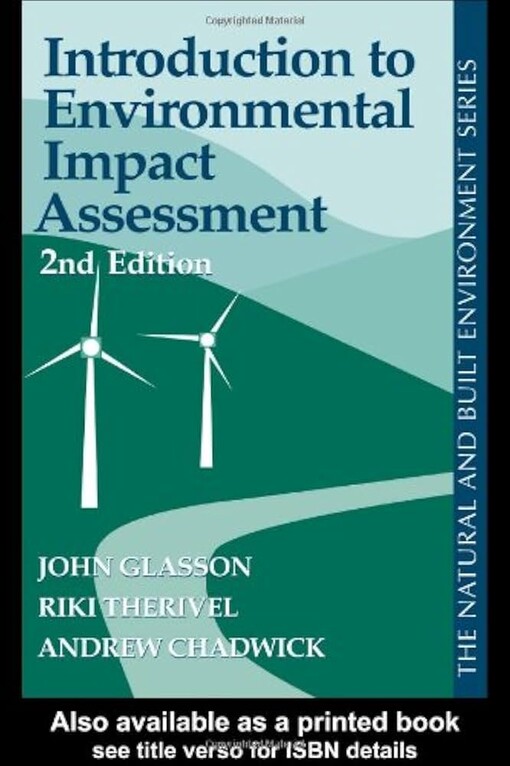 Introduction to environmental impact assessment :principles and procedures, process, practice, and prospects