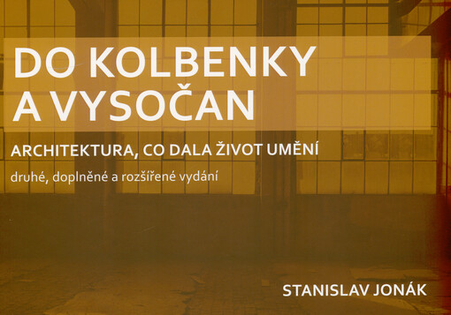 Do Kolbenky a Vysočan : architektura, co dala život umění