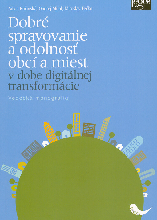 Dobré spravovanie a odolnosť obcí a miest v dobe digitálnej transformácie : vedecká monografia