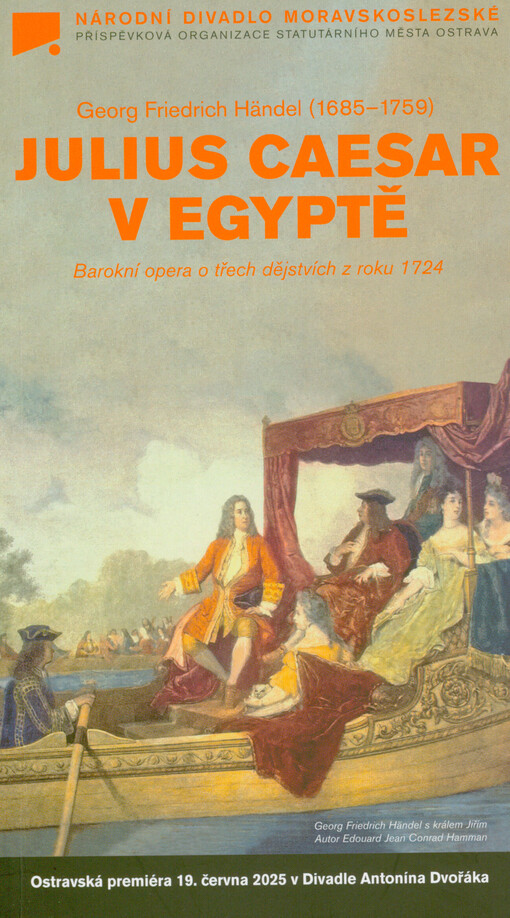 Georg Friedrich Händel (1685-1759), Julius Caesar v Egyptě = (Giulio Cesare in Egitto) : barokní opera o třech dějstvích z roku 1724 : ostravská premiéra 19. června 2025 v Divadle Antonína Dvořáka