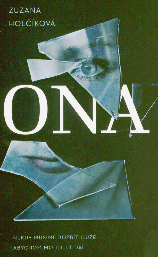 Ona : někdy musíme rozbít iluze, abychom mohli jít dál