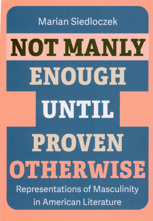 Not manly enough until proven otherwise : representations of masculinity in American literature