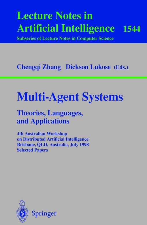 Multi-Agent Systems. Theories, Languages and Applications: 4th Australian Workshop on Distributed Artificial Intelligence, Brisbane, QLD, Australia, ... Notes in Artificial Intelligence) (v. 1544)