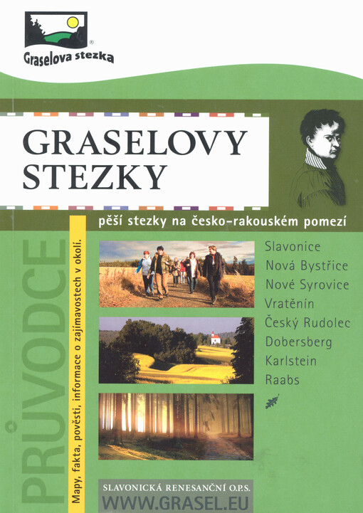 Graselovy stezky : průvodce : 214 km turistických tras, které Vás obohatí svou skrytou přírodní silou : Slavonice, Nová Bystřice, Nové Syrovice, Vratěnín, Český Rudolec, Dobersberg, Karstein, Raabs