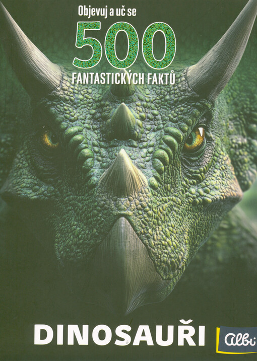 500 fantastických faktů : objevuj a uč se. Dinosauři