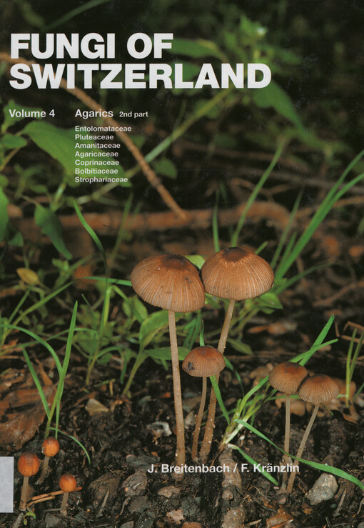 Fungi of Switzerland : a contribution to the knowledge of the fungal flora of Switzerland. Volume 4, Agarics. 2nd part, Entolomataceae, Pluteaceae, Amanitaceae, Agaricaceae, Coprinaceae, Bolbitiaceae, Strophariaceae