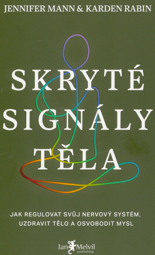 Skryté signály těla : jak regulovat svůj nervový systém, uzdravit tělo a osvobodit mysl