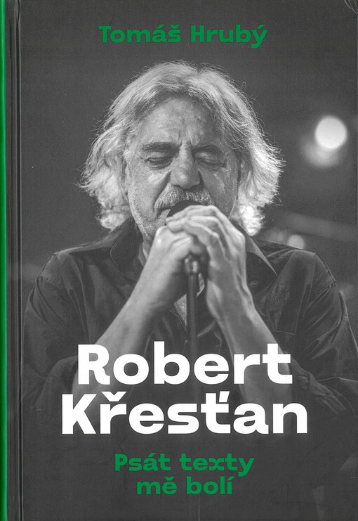 Robert Křesťan : psát texty mě bolí