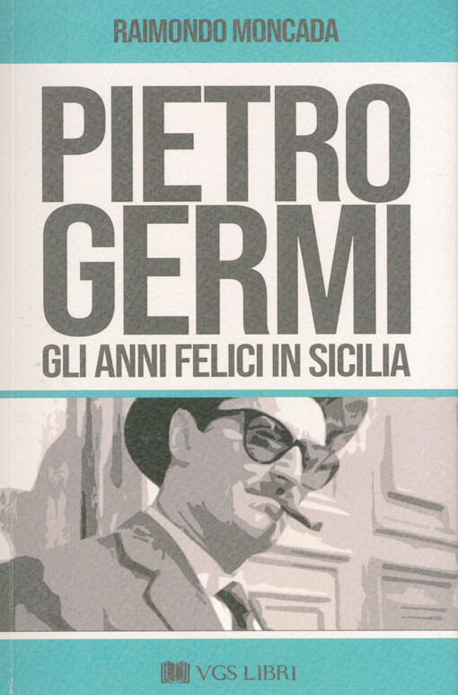 Pietro Germi : gli anni felici in Sicilia
