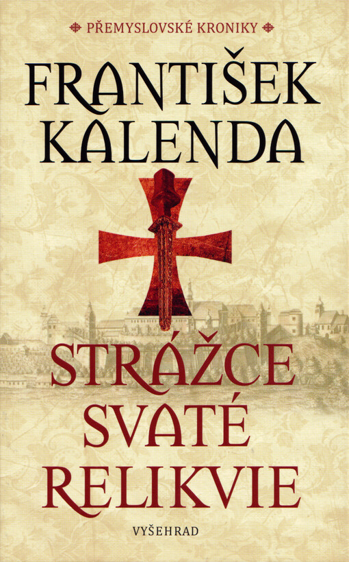 Přemyslovské kroniky. Strážce svaté relikvie