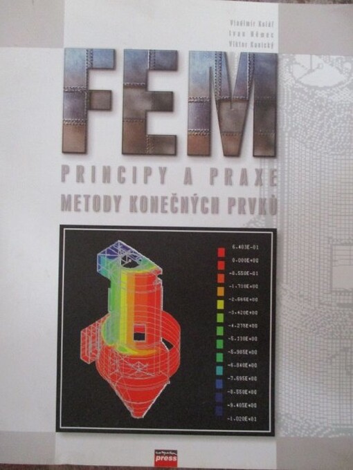 FEM : principy a praxe metody konečných prvků / Vladimír Kolář, Ivan Němec, Viktor Kanický