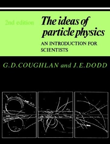 The Ideas of Particle Physics: An Introduction for Scientists