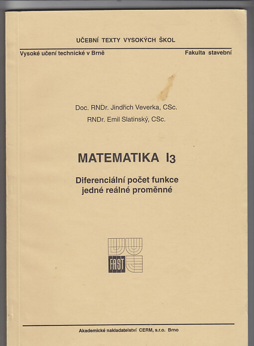 Matematika I-3 : diferenciální počet funkce jedné reálné proměnné / Jindřich Veverka, Emil Slatinský