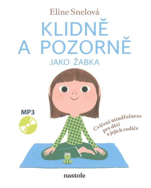Klidně a pozorně jako žabka : cvičení mindfulness pro děti a jejich rodiče