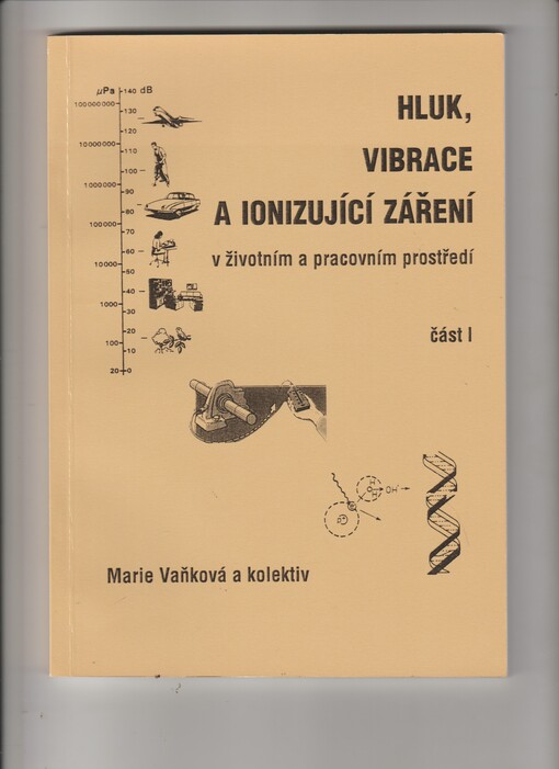 Hluk, vibrace a ionizující záření v životním a pracovním prostředí. Marie Vaňková a kol.