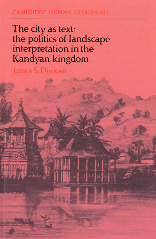 The city as text : the politics of landscape interpretation in the Kandyan kingdom
