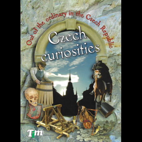 Czech curiosities :out of the ordinary in the Czech Republic