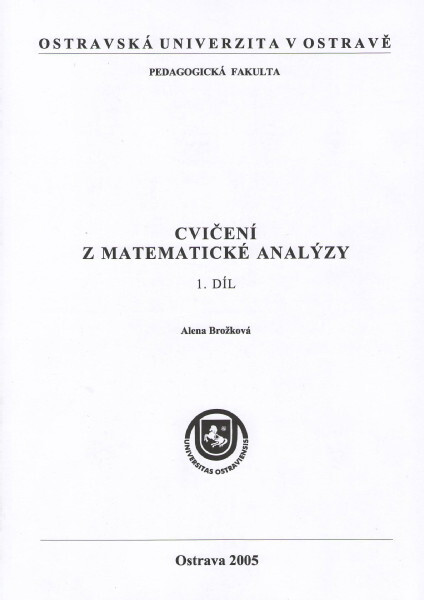 Cvičení z matematické analýzy. Alena Brožková