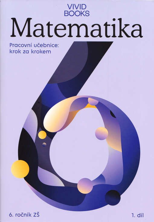 Matematika : pracovní učebnice : krok za krokem : 6. ročník ZŠ. 1. díl