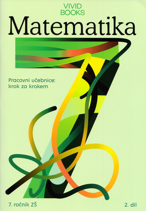 Matematika : pracovní učebnice : krok za krokem : 7. ročník ZŠ. 2. díl