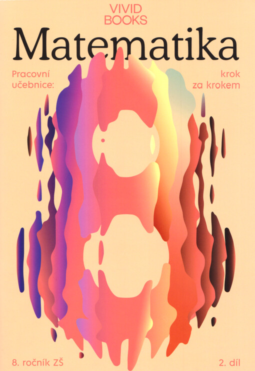 Matematika : pracovní učebnice : krok za krokem : 8. ročník ZŠ. 2. díl
