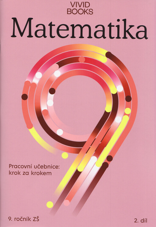 Matematika : pracovní učebnice : krok za krokem : 9. ročník ZŠ. 2. díl