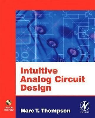 Intuitive analog circuit design : a problem-solving approach using design case studies / by Marc T. Thompson