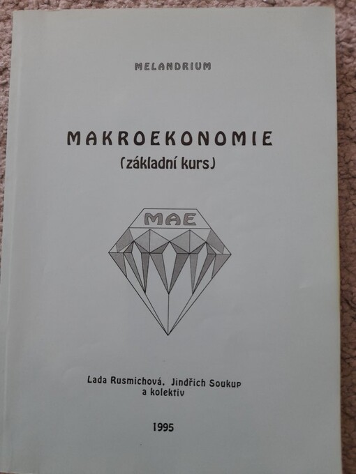 Makroekonomie : základní kurs / Lada Rusmichová, Jindřich Soukup a kolektiv