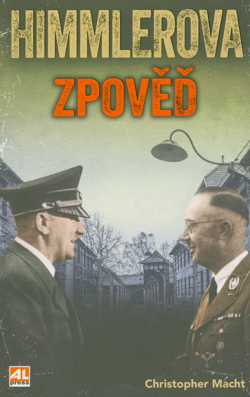 Himmlerova zpověď / Christopher Macht ; z polského originálu Spowiedź Himmlera ... přeložila Monika Vítová