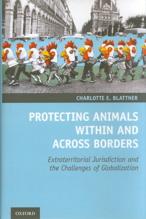 Protecting animals within and across borders : extraterritorial jurisdiction and the challenges of globalization