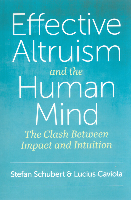 Effective altruism and the human mind : the clash between impact and intuition