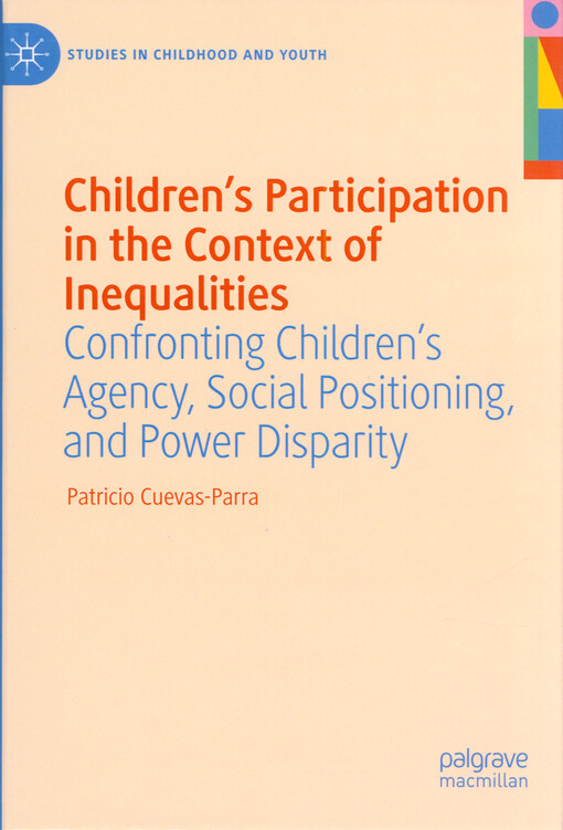Children's participation in the context of inequalities : confronting children's agency, social positioning, and power disparity