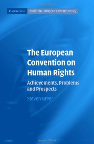 The European Convention on Human Rights: Achievements, Problems and Prospects (Cambridge Studies in European Law and Policy)
