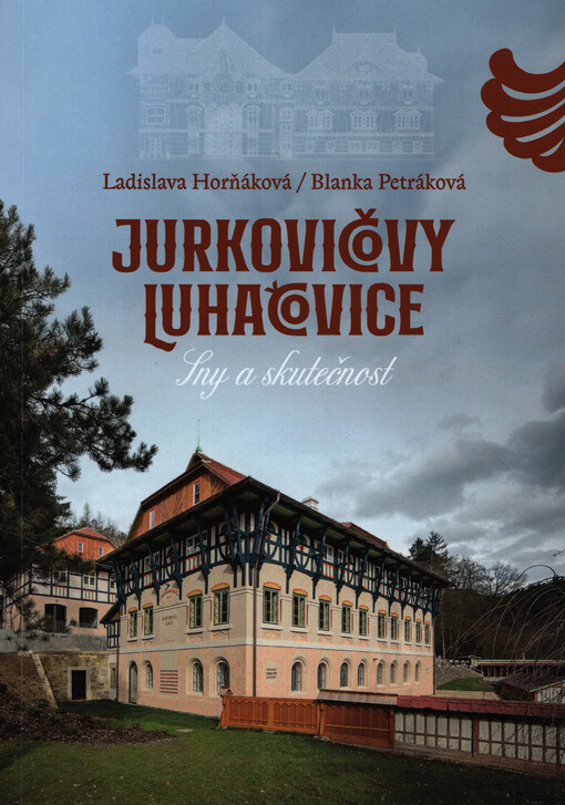 Jurkovičovy Luhačovice : sny a skutečnost