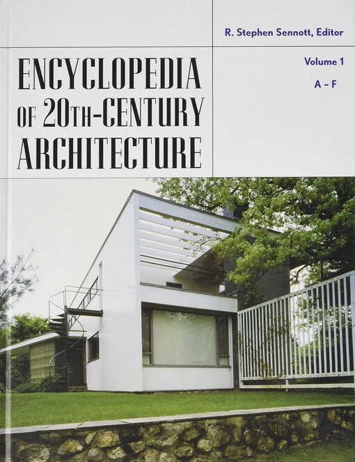 Encyclopedia of 20th-century architecture.Volume 1,A-F