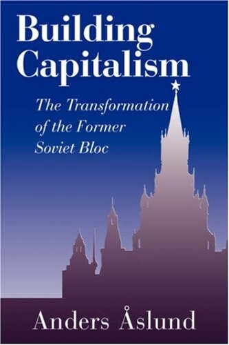 Building capitalism :the transformation of the former Soviet bloc