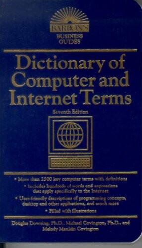 Dictionary of computer and Internet terms / Douglas A. Dawning ... [et al.]