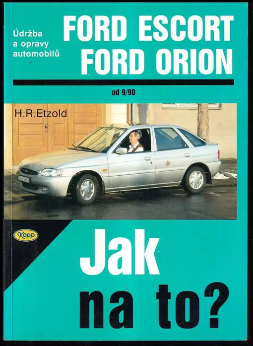 Jak na to? : údržba a opravy automobilů Ford Escort/Orion, kombi/Express, Ford Escort/Orion diesel / Hans-Rüdiger Etzold
