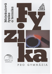 Fyzika pro gymnázia. Molekulová fyzika a termika  (odkaz v elektronickém katalogu)