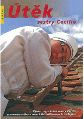 Útěk sestry Cecílie : výběr z vyprávění sestry Cecílie zaznamenaného v roce 1954 Williamem Brinkleyem  (odkaz v elektronickém katalogu)