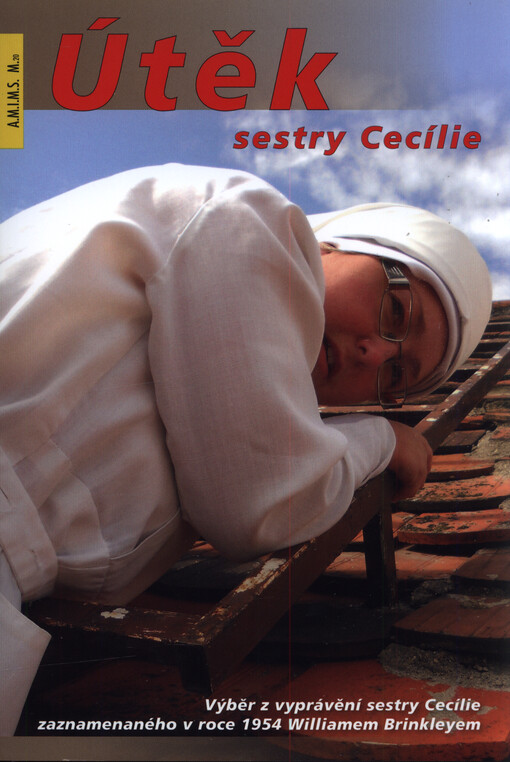 Útěk sestry Cecílie : výběr z vyprávění sestry Cecílie zaznameného v roce 1954 Williamem Brinkleyem