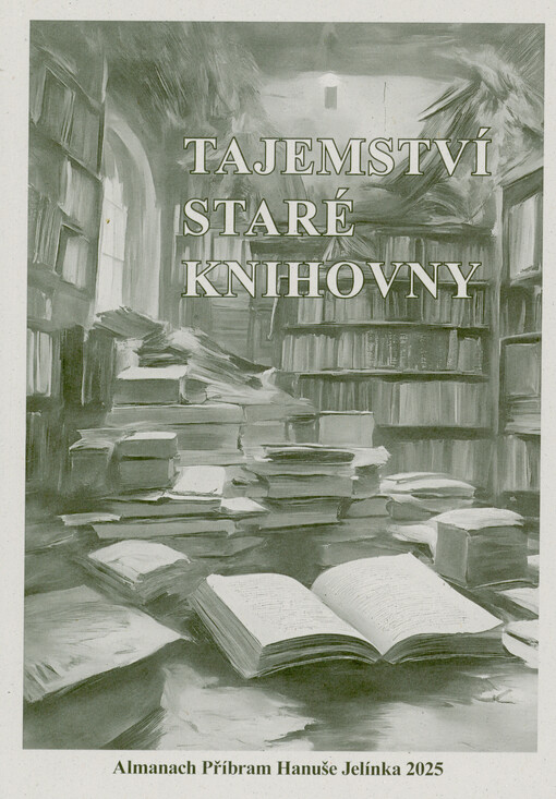 Tajemství staré knihovny : almanach 29. ročníku literární soutěže 
