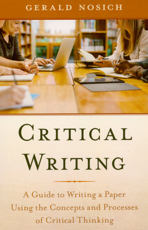 Gerald M. Nosich - Critical writing : a guide to writing a paper using the concepts and processes of critical thinking
