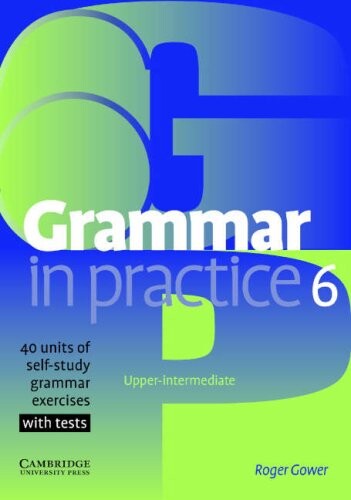 Grammar in practice 6 :40 units of self-study grammar exercises : with tests