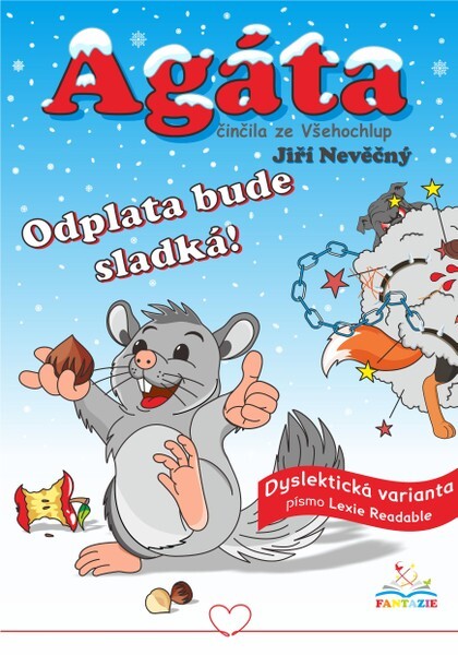 Agáta  činčila ze Všehochlup: Odplata bude sladká  dyslektická verze1