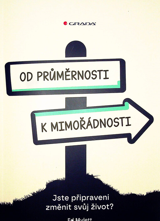 Od průměrnosti k mimořádnosti : jste připraveni změnit svůj život?