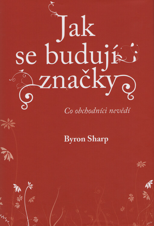 Jak se budují značky : co obchodníci nevědí