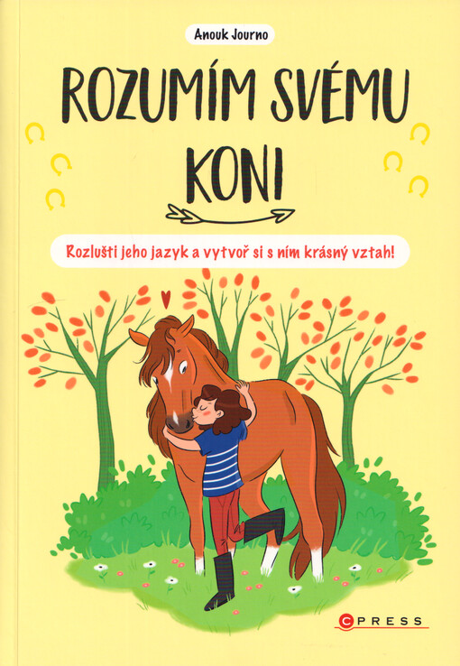 Rozumím svému koni : rozlušti jeho jazyk a vytvoř si s ním krásný vztah!